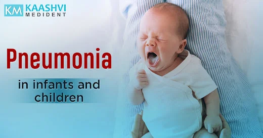 Pneumonia in infants and children_kaashvi medident